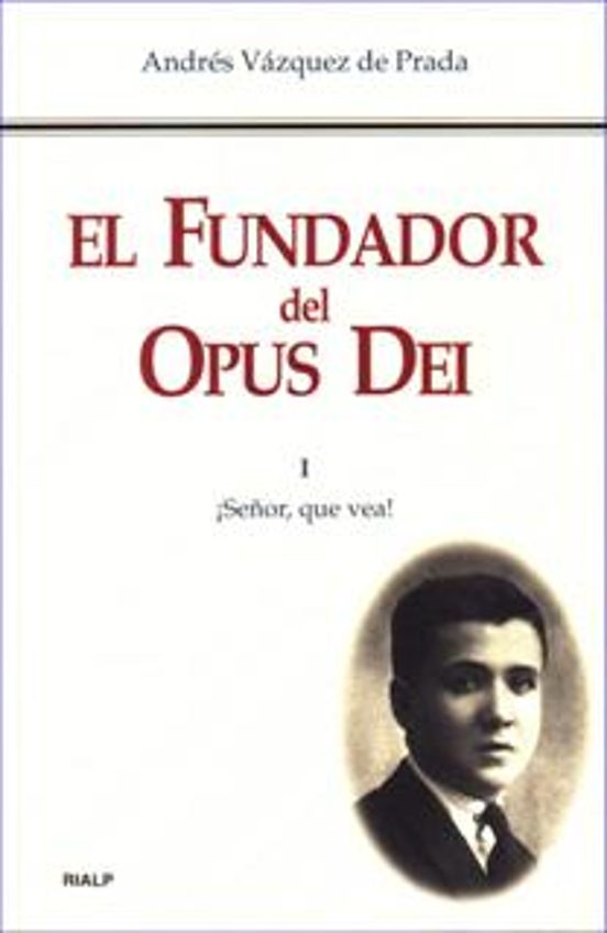 El Fundador del Opus Dei I